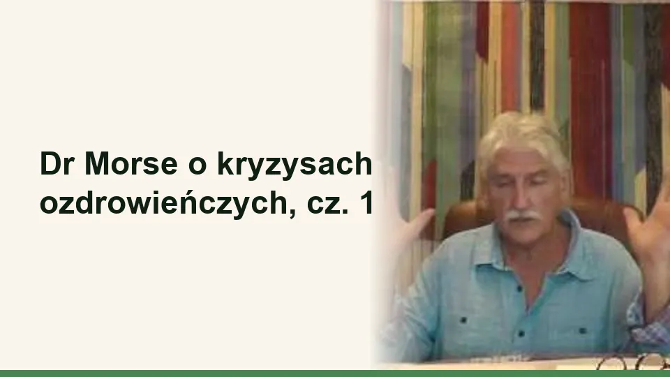 Okładka wykładu: Dr Morse o kryzysach ozdrowieńczych, cz. 1